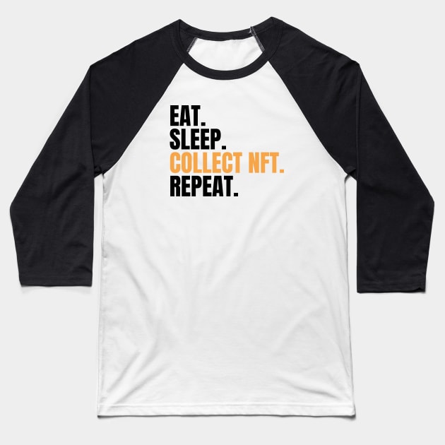 Eat Sleep Collect Nft Repeat Baseball T-Shirt by Dynamic Design